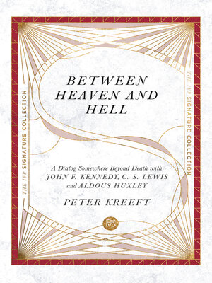 cover image of Between Heaven and Hell: a Dialog Somewhere Beyond Death with John F. Kennedy, C. S. Lewis and Aldous Huxley